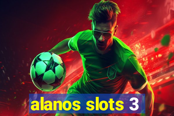 alanos slots 3